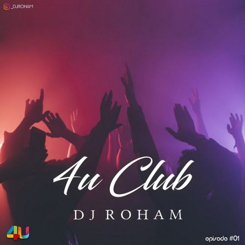 Dj Roham – 4U Club Episode 1